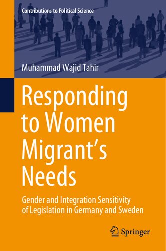 Responding to Women Migrant's Needs: Gender and Integration Sensitivity of Legislation in Germany and Sweden (Contributions to Political Science)