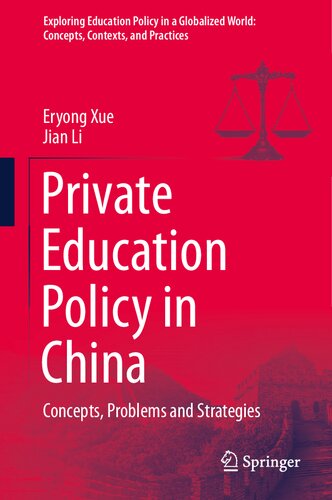 Private Education Policy in China: Concepts, Problems and Strategies (Exploring Education Policy in a Globalized World: Concepts, Contexts, and Practices)