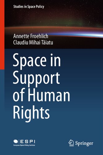 Space in Support of Human Rights (Studies in Space Policy, 23)