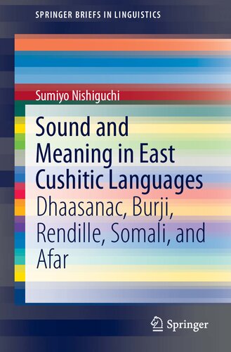 Sound and Meaning in East Cushitic Languages: Dhaasanac, Burji, Rendille, Somali, and Afar (SpringerBriefs in Linguistics)