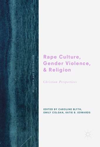 Rape Culture, Gender Violence, and Religion: Christian Perspectives (Religion and Radicalism)