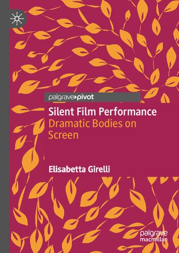 Silent Film Performance: Dramatic Bodies on Screen