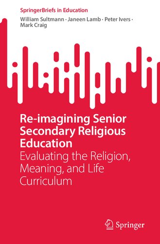 Re-imagining Senior Secondary Religious Education: Evaluating the Religion, Meaning, and Life Curriculum (SpringerBriefs in Education)