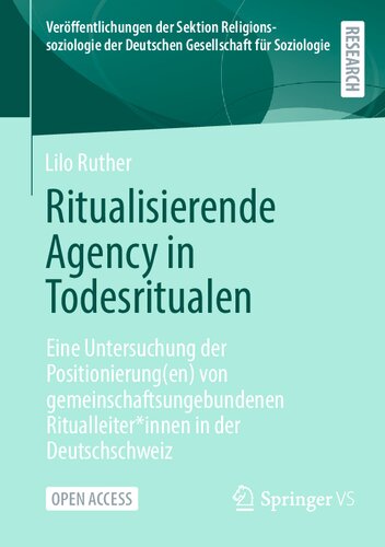 Ritualisierende Agency in Todesritualen: Eine Untersuchung der Positionierung(en) von gemeinschaftsungebundenen Ritualleiter*innen in der ... Gesellschaft für Soziologie) (German Edition)