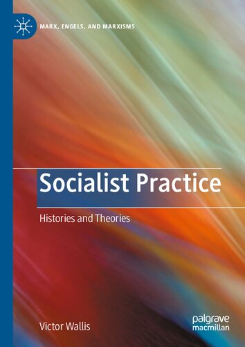 Socialist Practice: Histories and Theories (Marx, Engels, and Marxisms)