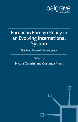 European Foreign Policy in an Evolving International System: The Road Towards Convergence (Palgrave Studies in European Union Politics)