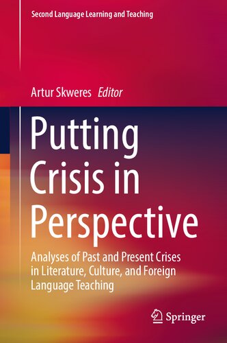 Putting Crisis in Perspective: Analyses of Past and Present Crises in Literature, Culture, and Foreign Language Teaching (Second Language Learning and Teaching)