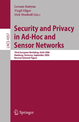Security and Privacy in Ad-Hoc and Sensor Networks: Third European Workshop, ESAS 2006, Hamburg, Germany, September 20-21, 2006, Revised Selected Papers (Lecture Notes in Computer Science, 4357)
