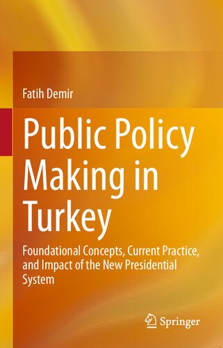 Public Policy Making in Turkey: Foundational Concepts, Current Practice, and Impact of the New Presidential System
