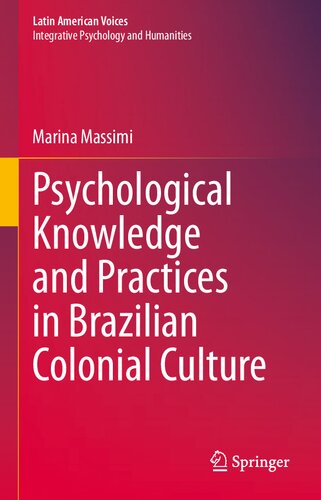 Psychological Knowledge and Practices in Brazilian Colonial Culture (Latin American Voices)