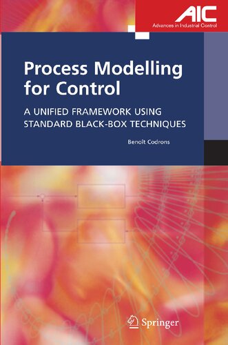 Process Modelling for Control: A Unified Framework Using Standard Black-box Techniques (Advances in Industrial Control)