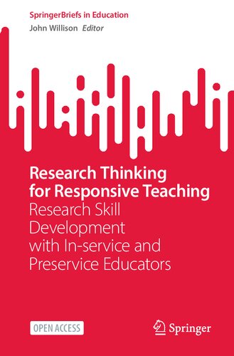 Research Thinking for Responsive Teaching: Research Skill Development with In-service and Preservice Educators (SpringerBriefs in Education)