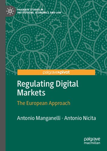 Regulating Digital Markets: The European Approach (Palgrave Studies in Institutions, Economics and Law)