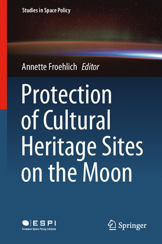 Protection of Cultural Heritage Sites on the Moon (Studies in Space Policy, 24)