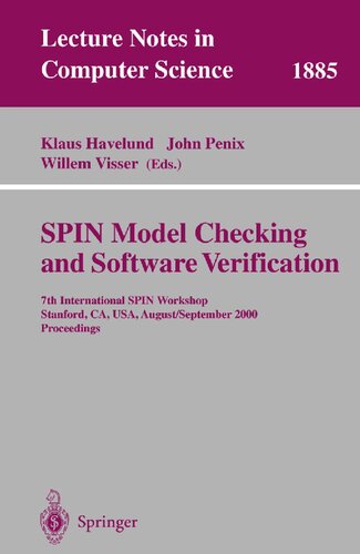 SPIN Model Checking and Software Verification: 7th International SPIN Workshop Stanford, CA, USA, August 30 - September 1, 2000 Proceedings (Lecture Notes in Computer Science, 1885)