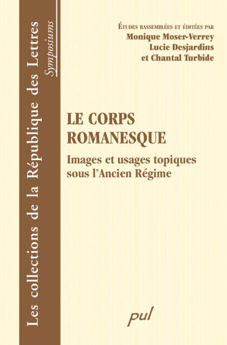 Le corps romanesque - images et usages topiques sous l'Ancien Regime : Actes du XXe colloque de la Sator