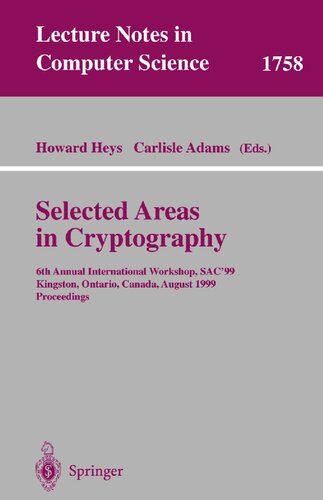 Selected Areas in Cryptography: 6th Annual International Workshop, SAC'99 Kingston, Ontario, Canada, August 9-10, 1999 Proceedings (Lecture Notes in Computer Science, 1758)