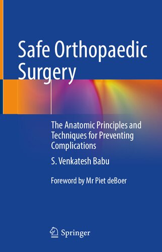 Safe Orthopaedic Surgery: The Anatomic Principles and Techniques for Preventing Complications