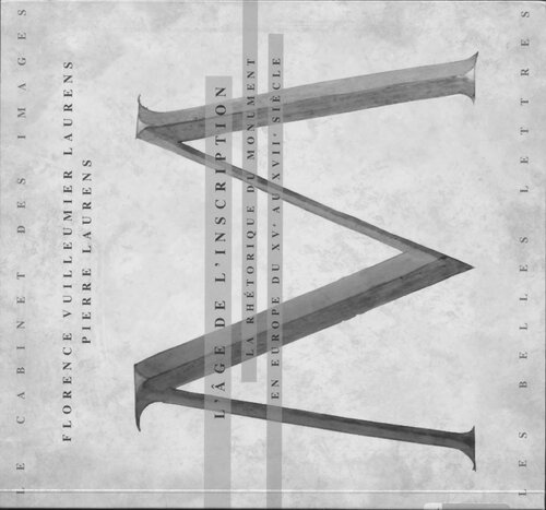 L'âge de l'inscription : la rhétorique du monument en Europe du XV au XVII siècle