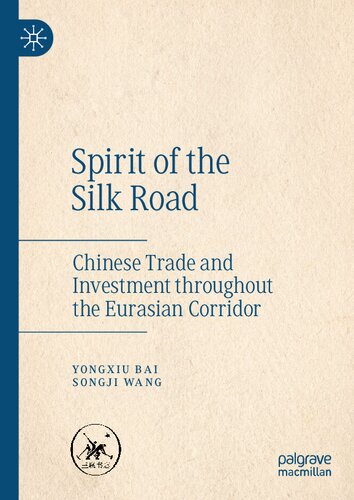 Spirit of the Silk Road: Chinese Trade and Investment throughout the Eurasian Corridor