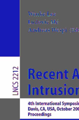 Recent Advances in Intrusion Detection: 4th International Symposium, RAID 2001 Davis, CA, USA, October 10-12, 2001 Proceedings (Lecture Notes in Computer Science, 2212)