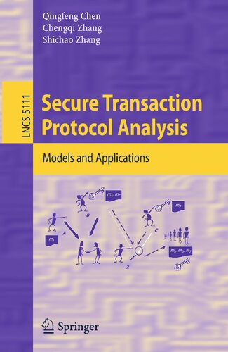 Secure Transaction Protocol Analysis: Models and Applications (Lecture Notes in Computer Science, 5111)