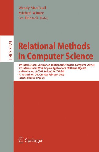 Relational Methods in Computer Science: 8th International Seminar on Relational Methods in Computer Science, 3rd International Workshop on ... (Lecture Notes in Computer Science, 3929)