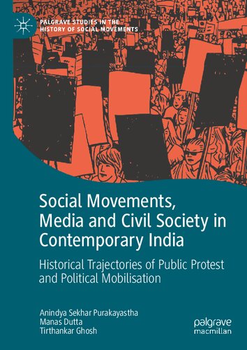 Social Movements, Media and Civil Society in Contemporary India: Historical Trajectories of Public Protest and Political Mobilisation (Palgrave Studies in the History of Social Movements)