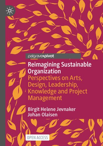 Reimagining Sustainable Organization: Perspectives on Arts, Design, Leadership, Knowledge and Project Management