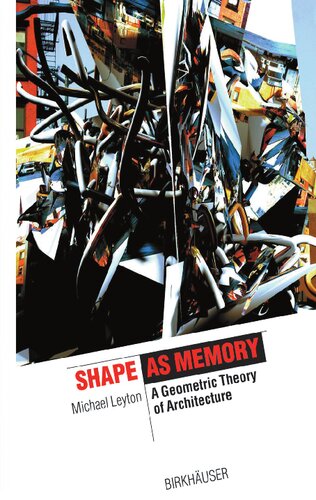 Shape as Memory: A Geometric Theory of Architecture (The Information Technology Revolution in Architecture)