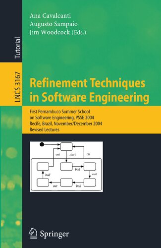 Refinement Techniques in Software Engineering: First Pernambuco Summer School on Software Engineering, PSSE 2004, Recife, Brazil, November 23-December ... (Lecture Notes in Computer Science, 3167)