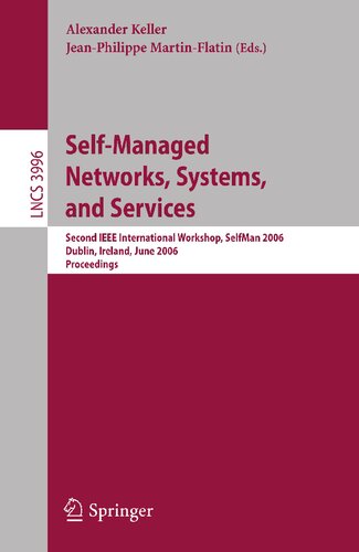 Self-Managed Networks, Systems, and Services: Second IEEE International Workshops, SelfMan 2006, Dublin, Ireland, June 16, 2006, Proceedings (Lecture Notes in Computer Science, 3996)
