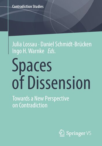 Spaces of Dissension: Towards a New Perspective on Contradiction (Contradiction Studies)