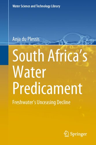 South Africa’s Water Predicament: Freshwater’s Unceasing Decline (Water Science and Technology Library, 101)