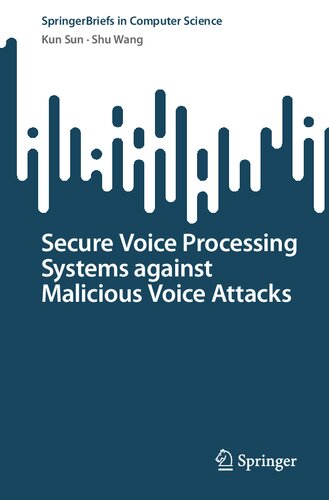 Secure Voice Processing Systems against Malicious Voice Attacks (SpringerBriefs in Computer Science)
