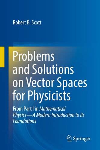 Problems and Solutions on Vector Spaces for Physicists: From Part I in Mathematical Physics―A Modern Introduction to Its Foundations