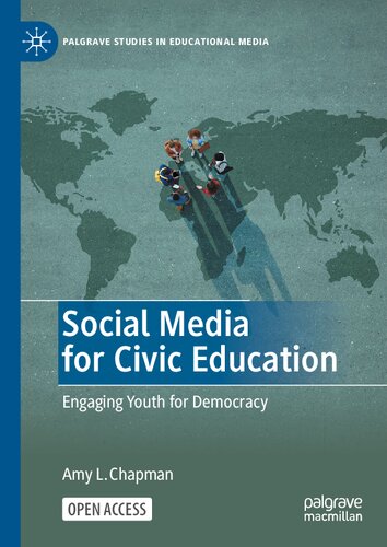 Social Media for Civic Education: Engaging Youth for Democracy (Palgrave Studies in Educational Media)