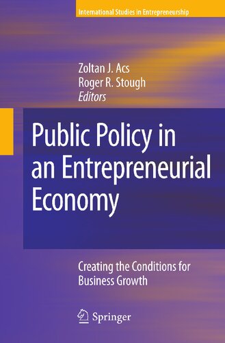 Public Policy in an Entrepreneurial Economy: Creating the Conditions for Business Growth (International Studies in Entrepreneurship, 17)
