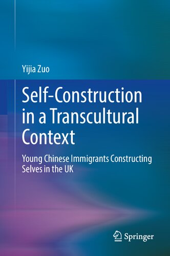 Self-Construction in a Transcultural Context: Young Chinese Immigrants Constructing Selves in the UK