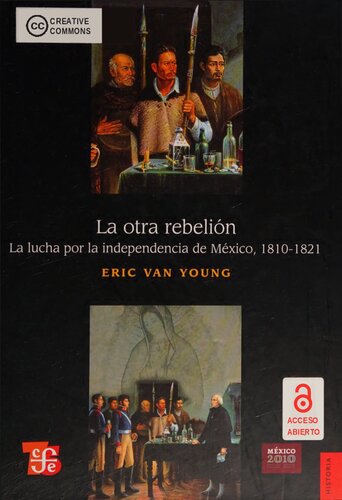 La otra rebelión. La lucha por la independencia de México, 1810-1821