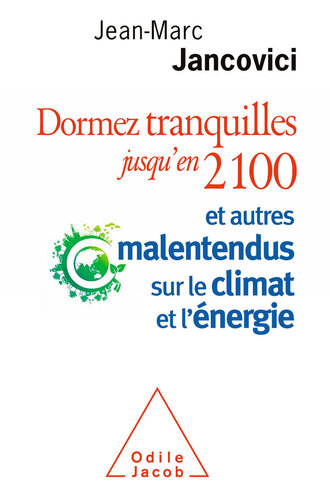 Dormez tranquilles jusqu’en 2100 Et autres malentendus sur le climat et l’énergie