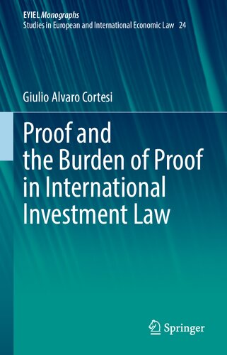 Proof and the Burden of Proof in International Investment Law (European Yearbook of International Economic Law, 24)