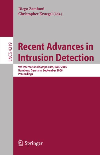 Recent Advances in Intrusion Detection: 9th International Symposium, RAID 2006, Hamburg, Germany, September 20-22, 2006, Proceedings (Lecture Notes in Computer Science, 4219)