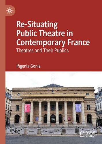 Re-Situating Public Theatre in Contemporary France: Theatres and Their Publics