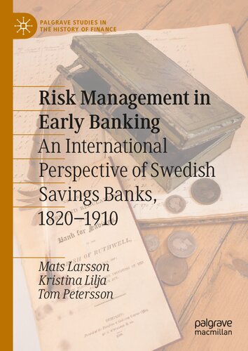 Risk Management in Early Banking: An International Perspective of Swedish Savings Banks, 1820–1910 (Palgrave Studies in the History of Finance)