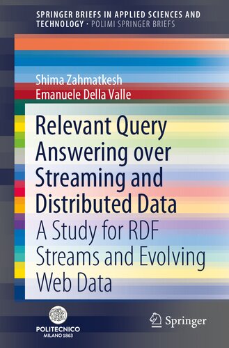 Relevant Query Answering over Streaming and Distributed Data: A Study for RDF Streams and Evolving Web Data (PoliMI SpringerBriefs)