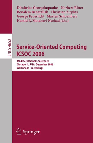 Service-Oriented Computing ICSOC 2006: 4th International Conference, Chicago, IL, USA, December 4-7, 2006, Workshop Proceedings (Lecture Notes in Computer Science, 4652)