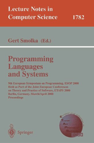 Programming Languages and Systems: 9th European Symposium on Programming, ESOP 2000 Held as Part of the Joint European Conferences on Theory and ... (Lecture Notes in Computer Science, 1782)