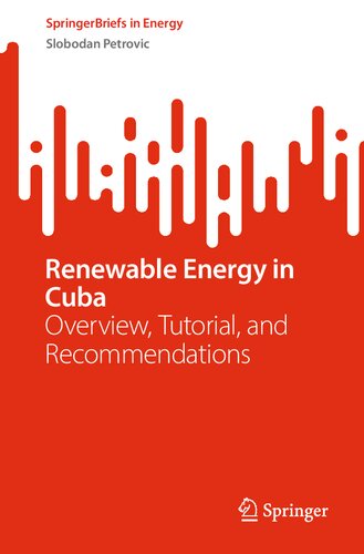 Renewable Energy in Cuba: Overview, Tutorial, and Recommendations (SpringerBriefs in Energy)