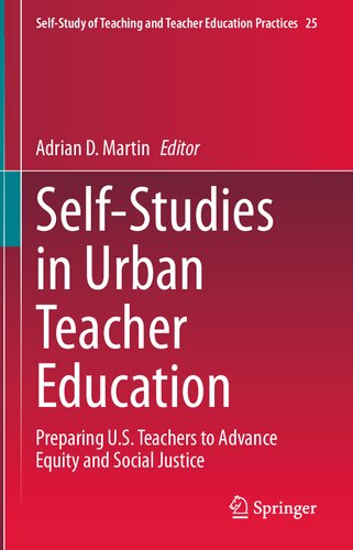 Self-Studies in Urban Teacher Education: Preparing U.S. Teachers to Advance Equity and Social Justice (Self-Study of Teaching and Teacher Education Practices, 25)